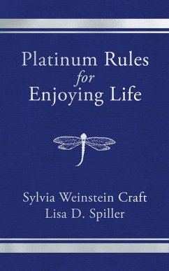 Platinum Rules for Enjoying Life (eBook, ePUB) - Craft, Sylvia Weinstein; Spiller, Lisa D.