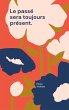 Le passé sera toujours présent. - Bild 1