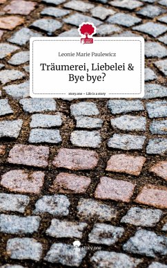 Cover Träumerei, Liebelei & Bye bye?. Life is a Story - story.one