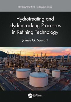 Hydrotreating and Hydrocracking Processes in Refining Technology (eBook, ePUB) - Speight, James G.