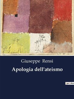 Apologia dell'ateismo - Rensi, Giuseppe