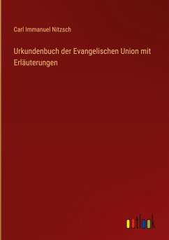 Urkundenbuch der Evangelischen Union mit Erläuterungen - Nitzsch, Carl Immanuel