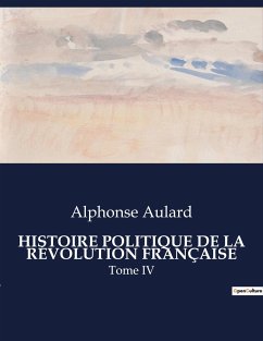 HISTOIRE POLITIQUE DE LA RÉVOLUTION FRANÇAISE - Aulard, Alphonse