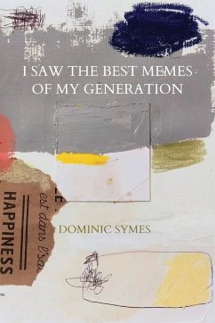 I Saw the Best Memes of My Generation - Symes, Dominic