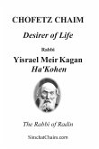 CHOFETZ CHAIM - Desirer of Life CHOFETZ CHAIM - Desirer of Life