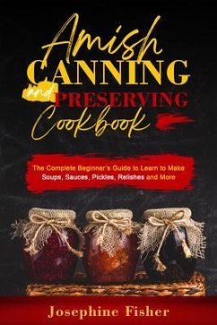 AMISH CANNING AND PRESERVING COOKBOOK (eBook, ePUB) - Fisher, Josephine