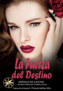 La Fuerza del Destino (eBook, ePUB) - de Castro, Mônica; Leonel, Por El Espíritu