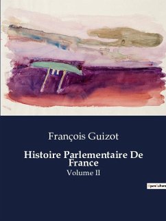 Histoire Parlementaire De France - Guizot, François