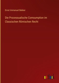 Die Processualische Comsumption im Classischen Römischen Recht