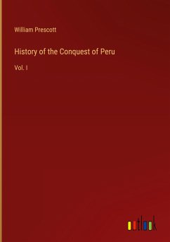 History of the Conquest of Peru - Prescott, William