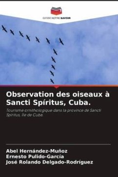 Observation des oiseaux à Sancti Spíritus, Cuba. - Hernández-Muñoz, Abel;Pulido-García, Ernesto;Delgado-Rodríguez, José Rolando