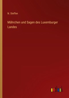 Mährchen und Sagen des Luxemburger Landes