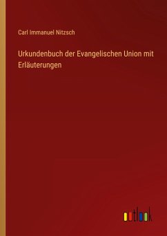 Urkundenbuch der Evangelischen Union mit Erläuterungen - Nitzsch, Carl Immanuel