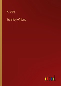 Trophies of Song - Crafts, W.