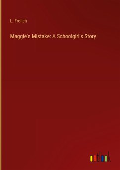 Maggie's Mistake: A Schoolgirl's Story