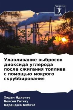 Ulawliwanie wybrosow dioxida ugleroda posle szhiganiq topliwa s pomosch'ü mokrogo skrubbirowaniq - Ndiritu, Hiram;Gatitu, Benson;Kibicho, Karandzha