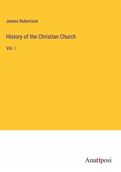 History of the Christian Church - Robertson, James