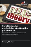 Caratteristiche geologiche, strutturali e geochimiche