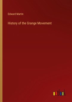 History of the Grange Movement - Martin, Edward