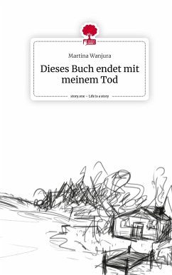 Dieses Buch endet mit meinem Tod. Life is a Story - story.one - Wanjura, Martina