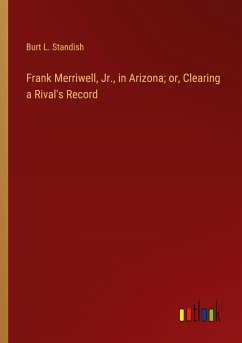 Frank Merriwell, Jr., in Arizona; or, Clearing a Rival's Record