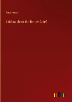 Liddesdale or the Border Chief - Anonymous