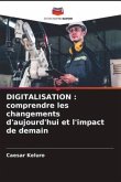 DIGITALISATION : comprendre les changements d'aujourd'hui et l'impact de demain