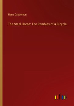 The Steel Horse: The Rambles of a Bicycle