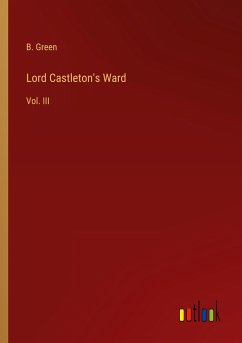 Lord Castleton's Ward - Green, B.
