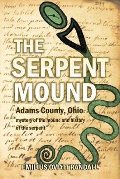 The Serpent Mound, Adams County, Ohio: mystery of the mound and history of the serpent (eBook, ePUB) - Randall, Emilius Oviatt