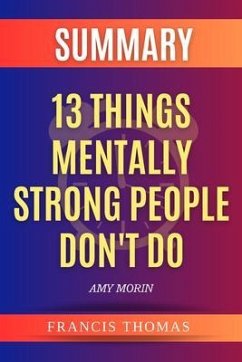 Summary of 13 Things Mentally Strong People Don't Do (eBook, ePUB) - Thomas, Francis