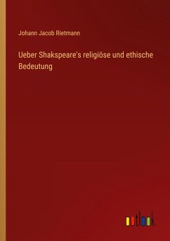 Ueber Shakspeare's religiöse und ethische Bedeutung - Rietmann, Johann Jacob