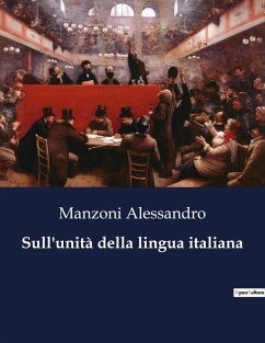 Sull'unità della lingua italiana - Alessandro, Manzoni