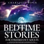 Bedtime Stories For Stressed Out Adults (eBook, ePUB)