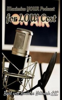 Maximize Your Podcast for Low Cost (eBook, ePUB) - Frandsen, Dakota