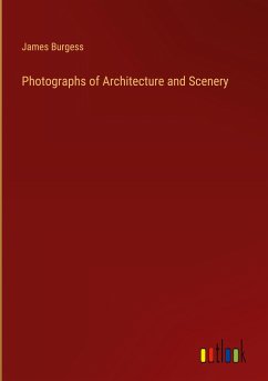 Photographs of Architecture and Scenery - Burgess, James