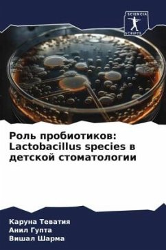 Rol' probiotikow: Lactobacillus species w detskoj stomatologii - Tewatiq, Karuna;Gupta, Anil;Sharma, Vishal