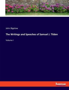 The Writings and Speeches of Samuel J. Tilden - Bigelow, John