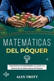 MATEMÁTICAS DEL PÓQUER: Colocando las Probabilidades a su Favor (eBook, ePUB) MATEMÁTICAS DEL PÓQUER: Colocando las Probabilidades a su Favor (eBook, ePUB)