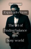 Equilibrium: The Art of Finding Balance in a Busy World (eBook, ePUB)