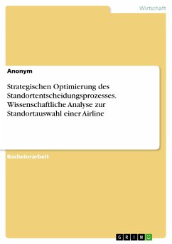 Strategischen Optimierung des Standortentscheidungsprozesses. Wissenschaftliche Analyse zur Standortauswahl einer Airline (eBook, PDF)