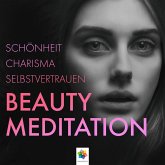 Beauty Meditation * Schönheit, Charisma, Selbstvertrauen (MP3-Download)