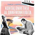 Kohtalonhetkiä ja onnenonkijoita – Suuria suomalaisia meillä ja maailmalla (MP3-Download)