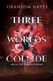 Three Worlds Collide: Rise of the Demon Scorpion (eBook, ePUB)