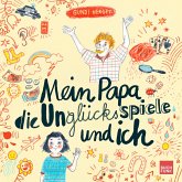 Mein Papa, die Unglücksspiele und ich (MP3-Download)