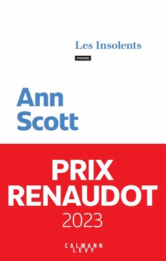 Les Insolents - Prix Renaudot 2023 (eBook, ePUB) - Scott, Ann