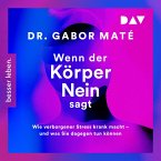 Wenn der Körper nein sagt: Wie verborgener Stress krank macht – und was Sie dagegen tun können (MP3-Download)