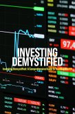 Investing Demystified: A Comprehensive Guide to Building Wealth (eBook, ePUB) Investing Demystified: A Comprehensive Guide to Building Wealth (eBook, ePUB)