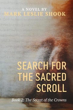 The Secret of the Crowns (Search for the Sacred Scroll, #2) (eBook, ePUB) - Shook, Mark Leslie