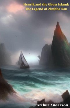 Henrik and the Ghost Island: The Legend of Zimbha Nau (eBook, ePUB) - Anderson, Arthur